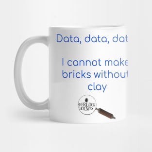 Data, Data, Data! - Sherlock Holmes Mug